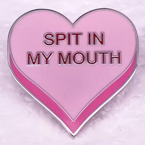 Spit In My Mouth Enamel Pin – Funny Heart Shaped Pin